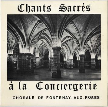 [Pochette de Chants sacrs  la Conciergerie (CHORALE DE FONTENAY-AUX-ROSES)]