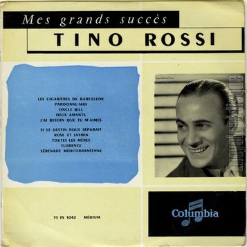 [Pochette de Mes grands succs : Les cigarires de Barcelone / pardonne-moi / Oncle Bill… (Tino ROSSI)]